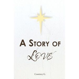 A Story of Love -- Courtney G